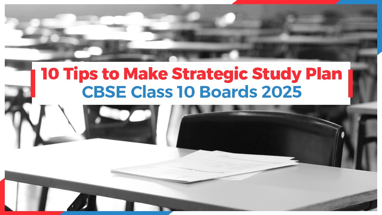 10 Tips to Make Strategic Study Plan for CBSE Class 10 Boards 2025.jpg